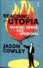 Reaching for Utopia: Making Sense of An Age of Upheaval: Essays and profiles kaina ir informacija | Socialinių mokslų knygos | pigu.lt