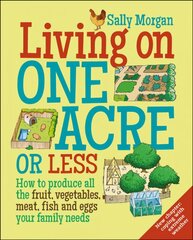 Living on One Acre or Less: How to Produce All the Fruit, Veg, Meat, Fish and Eggs Your Family Needs цена и информация | Самоучители | pigu.lt