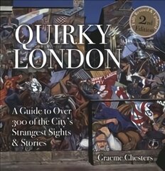 Quirky London: A Guide to over 300 of the City's Strangest Sights 2nd edition kaina ir informacija | Kelionių vadovai, aprašymai | pigu.lt