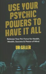 Use Your Psychic Powers to Have It All: Release Your Psi-Force for Health, Wealth, Success & Peace of Mind 0th New edition цена и информация | Самоучители | pigu.lt