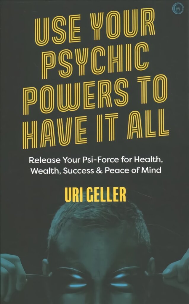 Use Your Psychic Powers to Have It All: Release Your Psi-Force for Health, Wealth, Success & Peace of Mind 0th New edition kaina ir informacija | Saviugdos knygos | pigu.lt