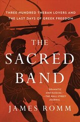 Sacred Band: Three Hundred Theban Lovers and the Last Days of Greek Freedom цена и информация | Исторические книги | pigu.lt