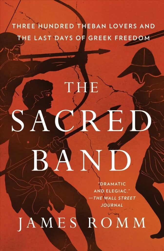 Sacred Band: Three Hundred Theban Lovers and the Last Days of Greek Freedom цена и информация | Istorinės knygos | pigu.lt