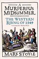 Murderous Midsummer: The Western Rising of 1549 цена и информация | Исторические книги | pigu.lt