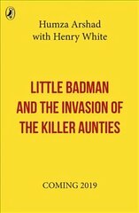 Little Badman and the Invasion of the Killer Aunties kaina ir informacija | Knygos paaugliams ir jaunimui | pigu.lt