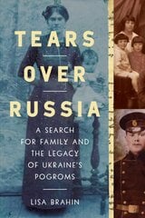 Tears Over Russia: A Search for Family and the Legacy of Ukraine's Pogroms цена и информация | Книги по социальным наукам | pigu.lt