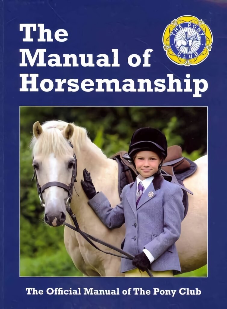 Manual of Horsemanship: The Official Manual of The Pony Club 14th Revised edition kaina ir informacija | Knygos apie sveiką gyvenseną ir mitybą | pigu.lt