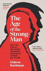Age of The Strongman: How the Cult of the Leader Threatens Democracy around the World kaina ir informacija | Socialinių mokslų knygos | pigu.lt