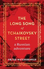 The Long Song of Tchaikovsky Street: a Russian adventure kaina ir informacija | Biografijos, autobiografijos, memuarai | pigu.lt