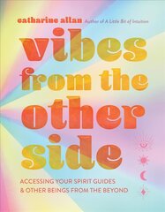 Vibes from the Other Side: Accessing Your Spirit Guides & Other Beings from the Beyond цена и информация | Самоучители | pigu.lt