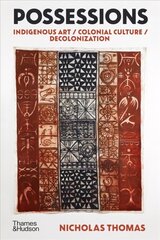 Possessions: Indigenous Art / Colonial Culture / Decolonization New Edition kaina ir informacija | Knygos apie meną | pigu.lt