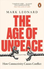 Age of Unpeace: How Connectivity Causes Conflict цена и информация | Книги по социальным наукам | pigu.lt