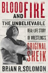 Blood And Fire: The Unbelievable Real-Life Story of Wrestling's Original Sheik kaina ir informacija | Biografijos, autobiografijos, memuarai | pigu.lt