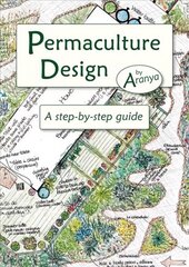 Permaculture Design: A Step by Step Guide цена и информация | Книги о садоводстве | pigu.lt