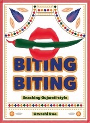 Biting Biting: Snacking Gujarati-Style kaina ir informacija | Receptų knygos | pigu.lt