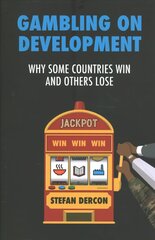 Gambling on Development: Why Some Countries Win and Others Lose цена и информация | Книги по экономике | pigu.lt