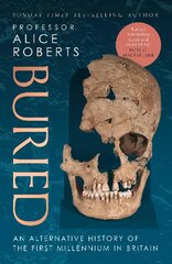 Buried: An alternative history of the first millennium in Britain цена и информация | Исторические книги | pigu.lt