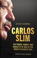 Carlos Slim: The Power, Money, and Morality of One of the World's Richest Men цена и информация | Биографии, автобиогафии, мемуары | pigu.lt