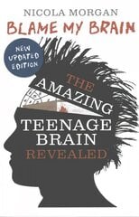 Blame My Brain: the Amazing Teenage Brain Revealed Revised edition kaina ir informacija | Knygos paaugliams ir jaunimui | pigu.lt