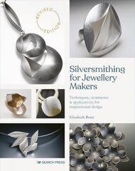 Silversmithing for Jewellery Makers New Edition: Techniques, Treatments & Applications for Inspirational Design kaina ir informacija | Knygos apie sveiką gyvenseną ir mitybą | pigu.lt