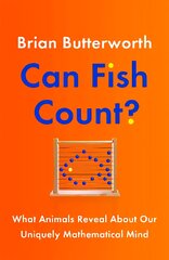 Can Fish Count?: What Animals Reveal about our Uniquely Mathematical Mind цена и информация | Книги по экономике | pigu.lt