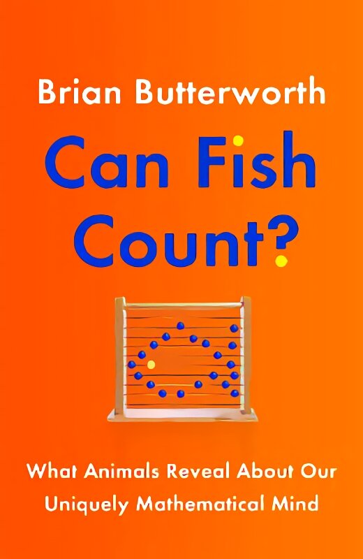 Can Fish Count?: What Animals Reveal about our Uniquely Mathematical Mind kaina ir informacija | Ekonomikos knygos | pigu.lt