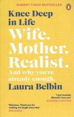 Knee Deep in Life: Wife, Mother, Realist... and why we're already enough kaina ir informacija | Biografijos, autobiografijos, memuarai | pigu.lt