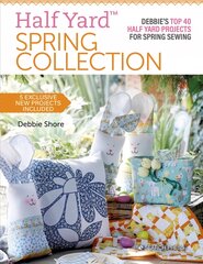 Half Yard (TM) Spring Collection: Debbie'S Top 40 Half Yard Projects for Spring Sewing kaina ir informacija | Knygos apie sveiką gyvenseną ir mitybą | pigu.lt
