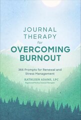 Journal Therapy for Overcoming Burnout: 366 Prompts for Renewal and Stress Management kaina ir informacija | Saviugdos knygos | pigu.lt