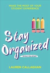 Stay Organized While You Study: Make the Most of Your Student Experience цена и информация | Самоучители | pigu.lt