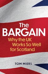 Bargain: Why the UK Works So Well for Scotland kaina ir informacija | Socialinių mokslų knygos | pigu.lt