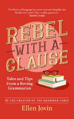 Rebel with a Clause: Tales and Tips from a Roving Grammarian kaina ir informacija | Užsienio kalbos mokomoji medžiaga | pigu.lt