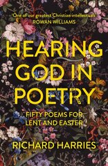 Hearing God in Poetry: Fifty Poems for Lent and Easter цена и информация | Духовная литература | pigu.lt