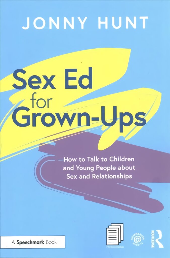 Sex Ed for Grown-Ups: How to Talk to Children and Young People about Sex and Relationships kaina ir informacija | Socialinių mokslų knygos | pigu.lt