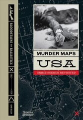 Murder Maps USA: Crime Scenes Revisited, Bloodstains to Ballistics kaina ir informacija | Istorinės knygos | pigu.lt