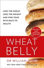 Wheat Belly: Lose the Wheat, Lose the Weight and Find Your Path Back to Health New Revised and Updated edition цена и информация | Самоучители | pigu.lt