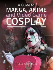 Guide to Manga, Anime and Video Game Cosplay цена и информация | Книги по социальным наукам | pigu.lt