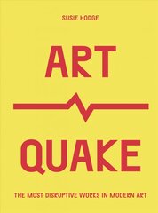 ArtQuake: The Most Disruptive Works in Modern Art цена и информация | Книги об искусстве | pigu.lt