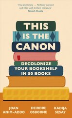 This is the Canon: Decolonize Your Bookshelves in 50 Books kaina ir informacija | Istorinės knygos | pigu.lt