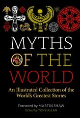 Myths of the World: An Illustrated Collection of the World's Greatest Stories 2nd New edition kaina ir informacija | Dvasinės knygos | pigu.lt