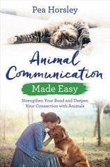 Animal Communication Made Easy: Strengthen Your Bond and Deepen Your Connection with Animals цена и информация | Самоучители | pigu.lt