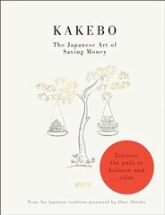 Kakebo: The Japanese Art of Saving Money: Discover the path to balance and calm kaina ir informacija | Saviugdos knygos | pigu.lt