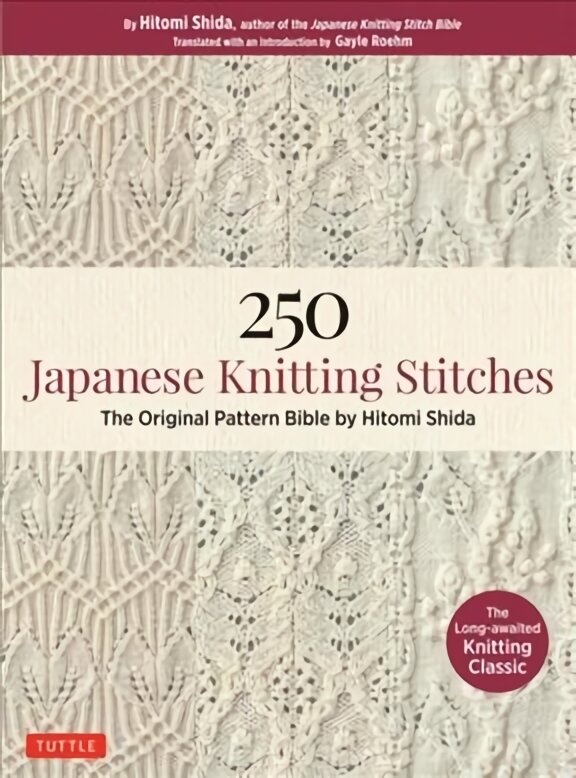 250 Japanese Knitting Stitches: The Original Pattern Bible by Hitomi Shida kaina ir informacija | Knygos apie sveiką gyvenseną ir mitybą | pigu.lt