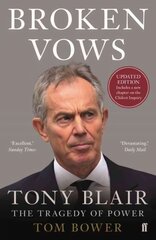 Broken Vows: Tony Blair The Tragedy of Power Main kaina ir informacija | Biografijos, autobiografijos, memuarai | pigu.lt