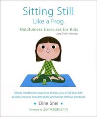 Sitting Still Like a Frog: Mindfulness Exercises for Kids and Their Parents kaina ir informacija | Saviugdos knygos | pigu.lt