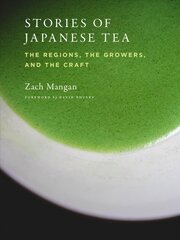 Stories of Japanese Tea: The Regions, the Growers, and the Craft kaina ir informacija | Receptų knygos | pigu.lt