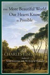 More Beautiful World Our Hearts Know Is Possible: The Vision and Practice of Interbeing kaina ir informacija | Saviugdos knygos | pigu.lt