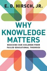 Why Knowledge Matters: Rescuing Our Children from Failed Educational Theories цена и информация | Книги по социальным наукам | pigu.lt