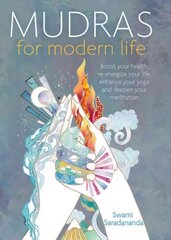 Mudras for Modern Life: Boost your health, re-energize your life, enhance your yoga and deepen your meditation kaina ir informacija | Saviugdos knygos | pigu.lt