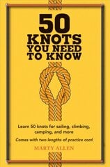 50 Knots You Need to Know: Learn 50 Knots for Sailing, Climbing, Camping, and More kaina ir informacija | Knygos apie sveiką gyvenseną ir mitybą | pigu.lt
